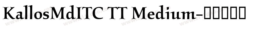 KallosMdITC TT Medium字体转换